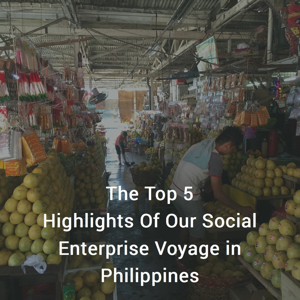 The Top 5 Highlights Of Our Social Enterprise Voyage in Philippines